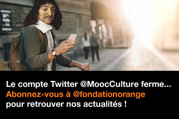 Continuez de suivre les actualités des MOOC Culturels, Graines de culture, visioconférences, et Guides Culture en vous abonnant dès maintenant au compte de la Fondation Orange 
👉🏼 <a href="/FondationOrange/">FondationOrange</a>