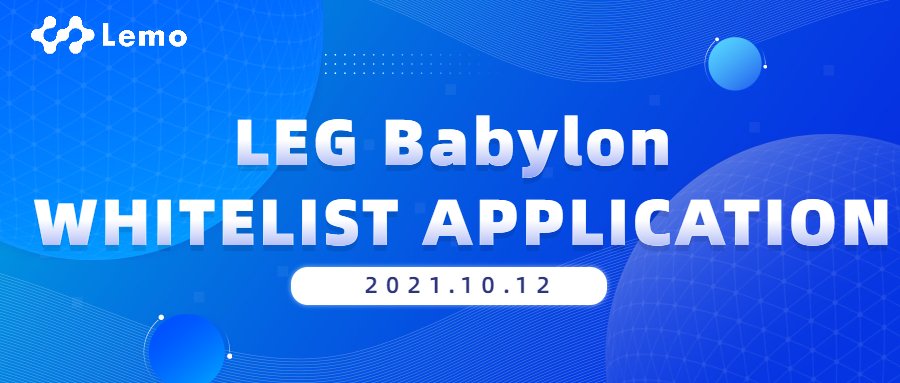 We will start accepting Lemo mapping LEG Babylon mining on October 12th, 2021. Babylon users who wish to apply for the whitelist please join the LEG Babylon official group:

t.me/joinchat/t_h5G…