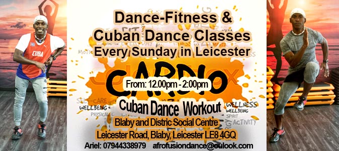 EVERY SUNDAY DANCE-FITNESS &amp; CUBAN DANCE IN LEICESTER

GOOD OPPORTUNITY TO GET FIT &amp; HAVE FUN AT THE SAME TIME.

EXERCISE, MOVE &amp; DANCE 

For more information &amp; booking: 
Ariel. 07944 338979 
afrofusiondance@outlook.com 
studiocubano40@gmail.com 
afrofusiondance.com