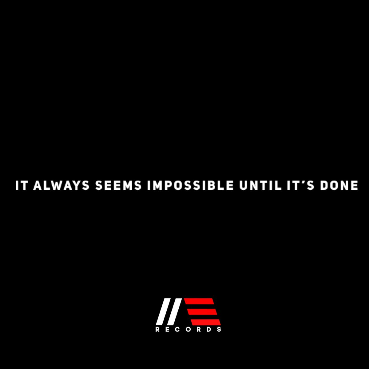 laerecords's tweet photo. It always seems impossible until it’s done. https://t.co/wRdjhEorwR