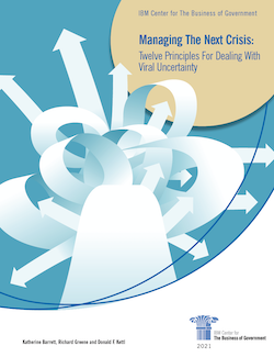 BusOfGovernment's tweet photo. "Managing The Next Crisis: Twelve Principles For Dealing With Viral Uncertainty."  New report by @GreeneBarrett @DonKettl that addresses three critical imperatives for managing through the #pandemic and preparing for the future. @dchenok https://t.co/c6Meq3SIe5 https://t.co/1IqZwhRVsS