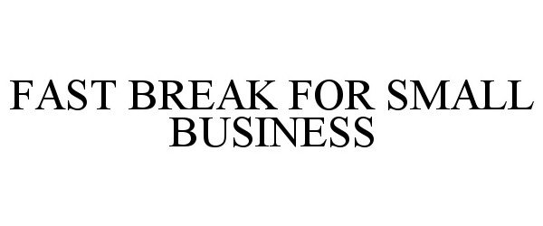 FAST BREAK FOR SMALL BUSINESS is under trademark application by LegalZoom.com, Inc. uspto.report/TM/97059289 #FASTBREAKFORSMALLBUSINESS $LZ #FAST #BREAK #SMALL #BUSINESS