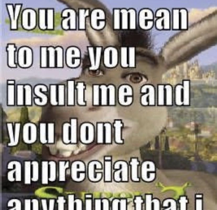 reactions-on-twitter-impact-font-donkey-shrek-smiling-you-are-mean-to