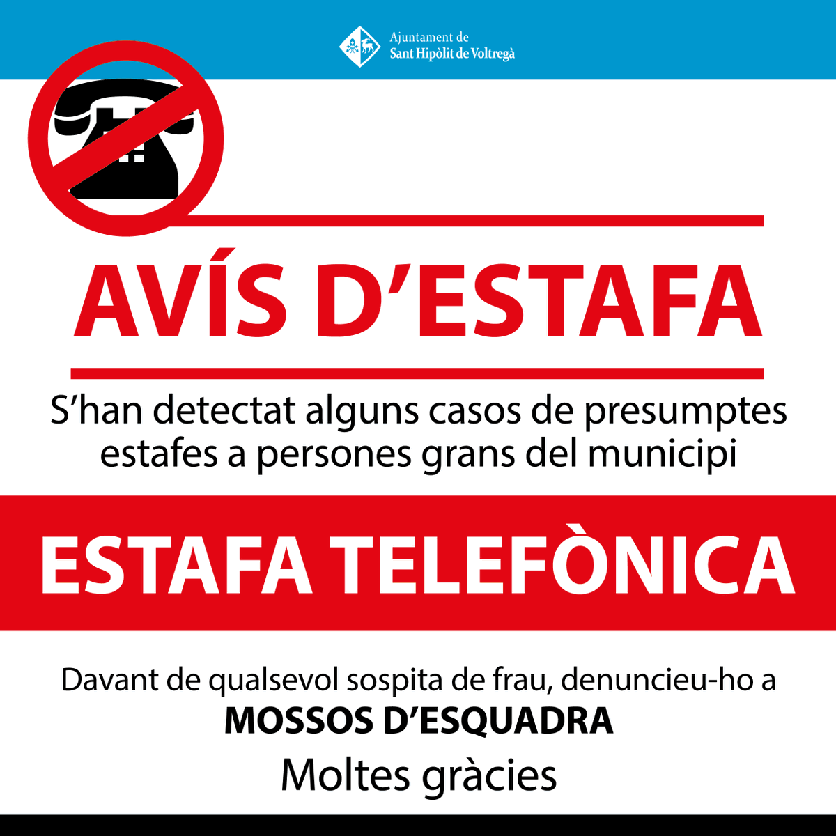 ajSantHipolit's tweet photo. 🚨 AVÍS D'ESTAFA TELEFÒNICA 🚫 
S’han detectat alguns casos de presumptes intents d’estafa telefònica a persones grans del municipi. 

🚓 Davant de qualsevol sospita de frau, denuncieu-ho a 📞 MOSSOS D'ESQUADRA. 

Moltes gràcies.

#SHV #SantHipòlitDeVoltregà #AvísEstafa https://t.co/VrA7tIUHUr