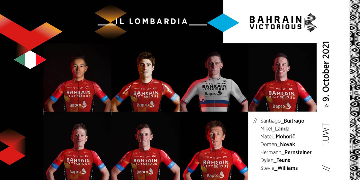 Meet our team for <a href="/Il_Lombardia/">Il Lombardia</a> 

🇨🇴 <a href="/SantiagoBS26/">Santiago Buitrago Sanchez</a>
🇪🇸 <a href="/MikelLandaMeana/">Landa Meana</a>
🇸🇮 <a href="/matmohoric/">Matej Mohoric</a>
🇸🇮 <a href="/DomenNovak/">domen lojz novak</a>
🇦🇹 Hermann #Pernsteiner
🇧🇪 <a href="/dylan_teuns/">Dylan Teuns</a>
🇬🇧 <a href="/stevierhys_96/">Stevie</a>

#RideAsOne #ilombardia

🗞️ bit.ly/3074HRs