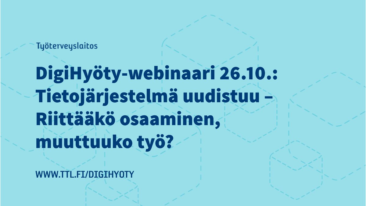 Pää edellä digiin!

#digihyoty <a href="/tyoterveys/">Työterveyslaitos</a>
tapahtumat.tieke.fi/event/nqy83