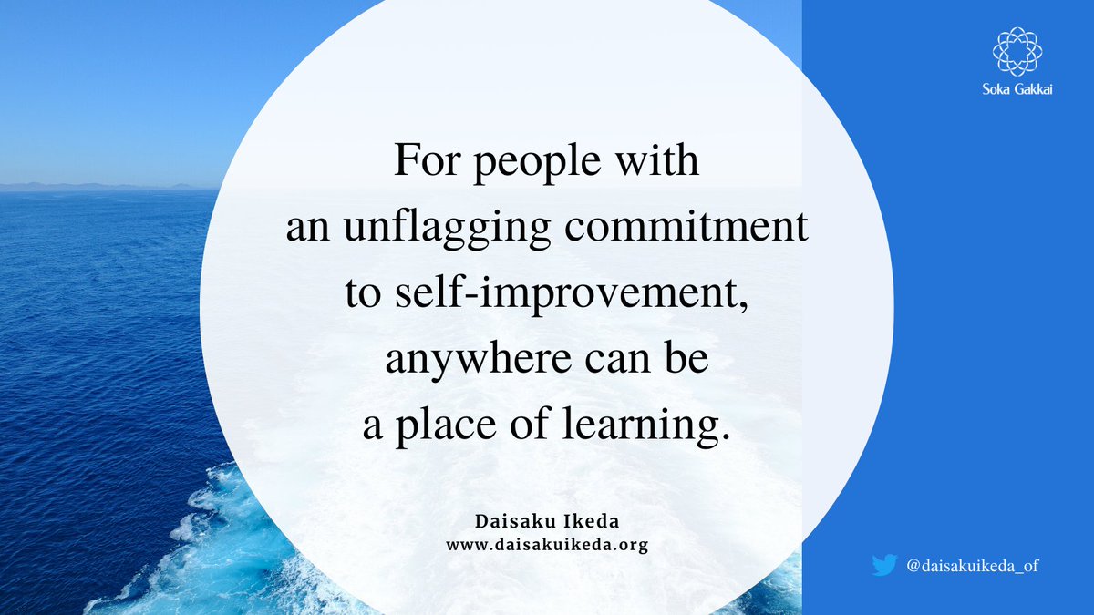 daisakuikeda_of's tweet image. “For people with an unflagging commitment to self-improvement, anywhere can be a place of learning.”