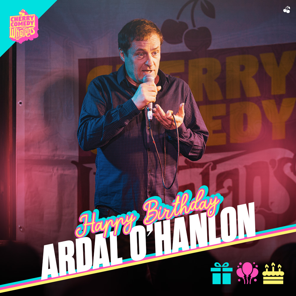    HAPPY BIRTHDAY!    Join us in wishing a very Happy Birthday to Ardal O\Hanlon! Have a great day!   