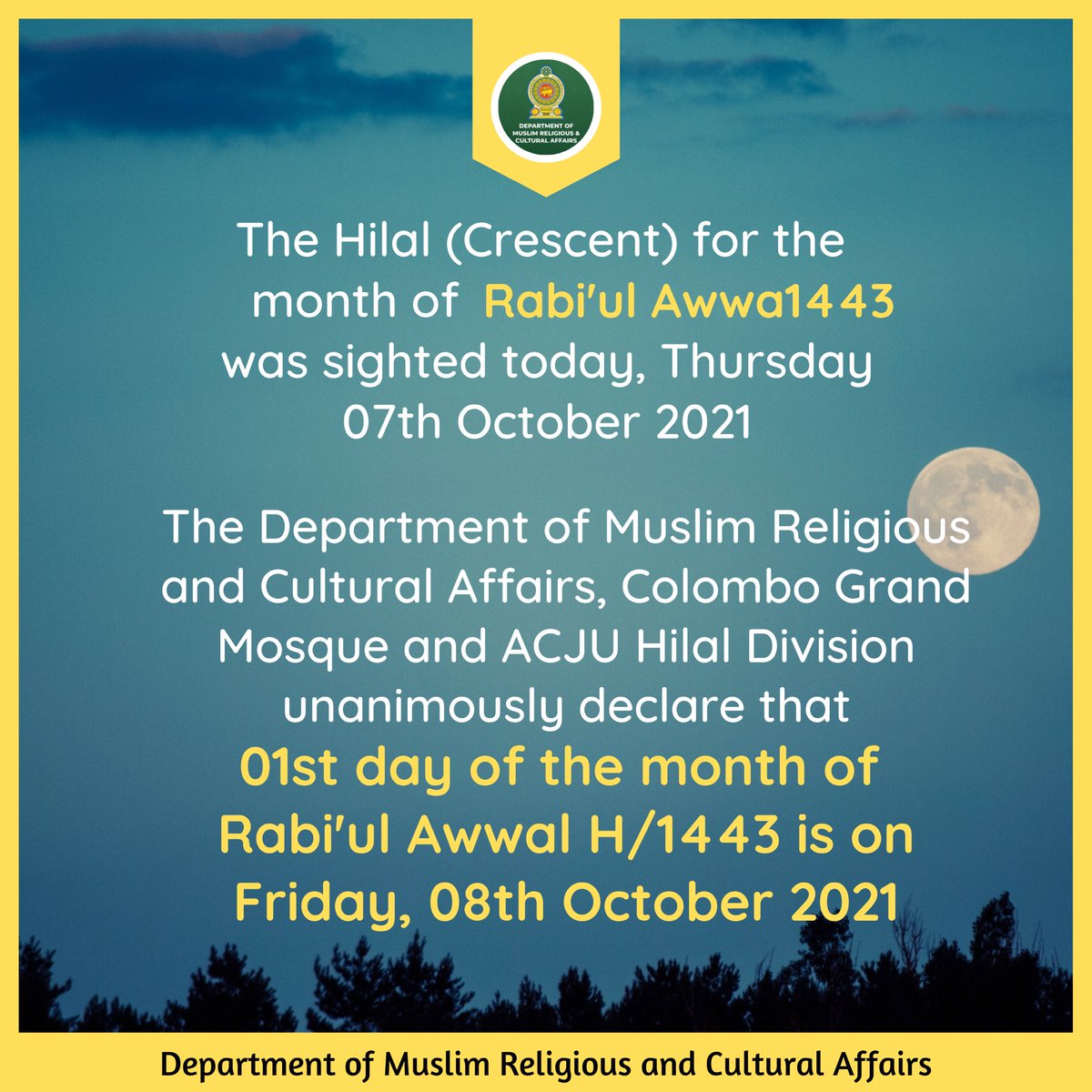 DMRCASriLanka's tweet photo. ஹிஜ்ரி 1443, ரபீஉல் அவ்வல் மாதத்திற்கான தலை பிறை இன்று 07.10.2021 ஆம் திகதி, தென்பட்டதன் காரணமாக ஹி/1443, ரபீஉல் அவ்வல் மாதமானது 2021 ஒக்டோபர் 08 ஆம் திகதி, வெள்ளிக்கிழமை ஆரம்பிக்கின்றது - மு.ச.ப.தி/கொ.பெ.ப/அ.இ.ஜ.உ https://t.co/I5n1qJQbuk