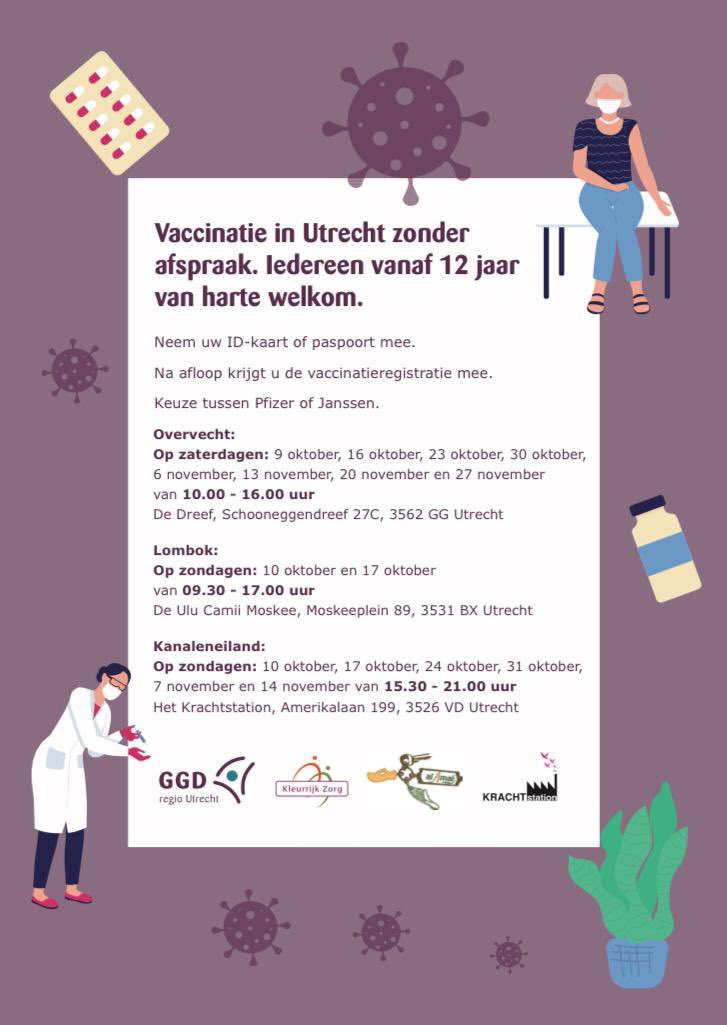 Elke zondag in oktober en de eerste twee zondagen van november:  vaccinatie zonder afspraak.  

Krachtstation Kanaleneiland, 15.30 - 21.00 u. Iedereen vanaf 12 jaar van harte welkom.  Neem je ID-kaart/paspoort mee.

GGD regio Utrecht, Kleurrijk Zorg, Al Amal en Krachtstation