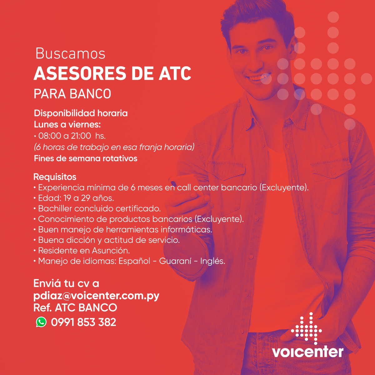 BUSCAMOS ASESORES
DE ATC PARA BANCO

Envianos tu CV a:
&gt; pdiaz@voicenter.com.py
Ref.: ATC BANCO
&gt; Escribinos tocando aquí wa.me/595991853382