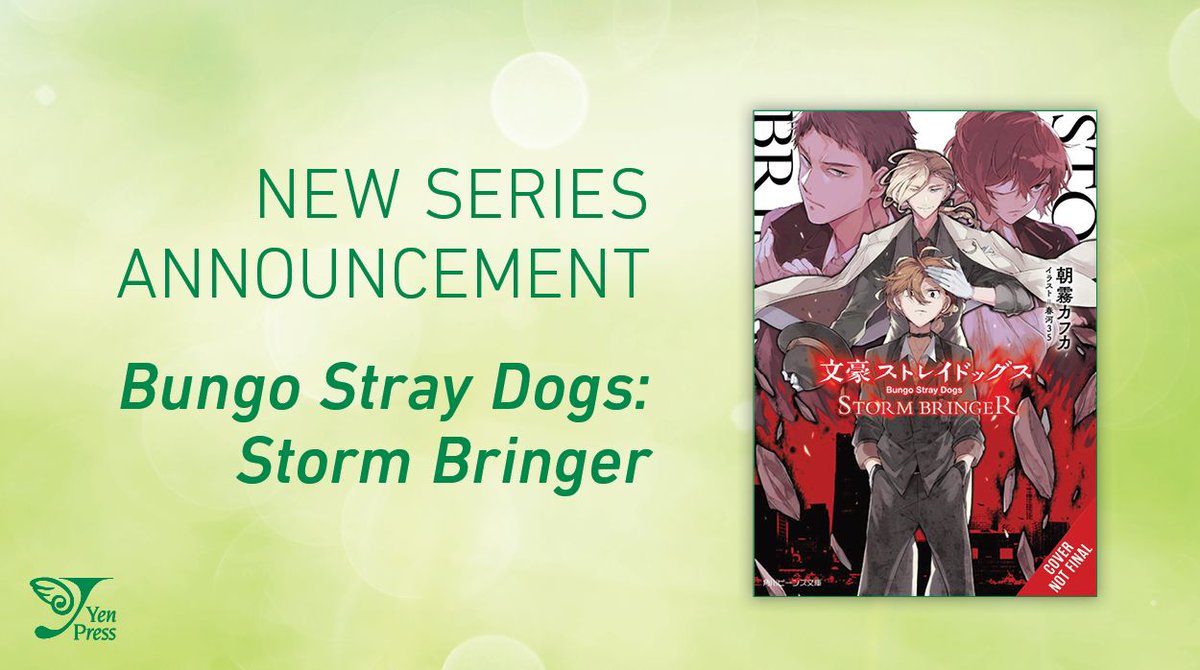 NEW NOVEL ANNOUNCEMENT: Bungo Stray Dogs: Storm Bringer

It’s been roughly one year since Chuya Nakahara joined the Port Mafia, and looking to gete a promotion. But as he makes plans to move up, a man named of Paul Verlaine appears and vows to kill everyone he cares about!