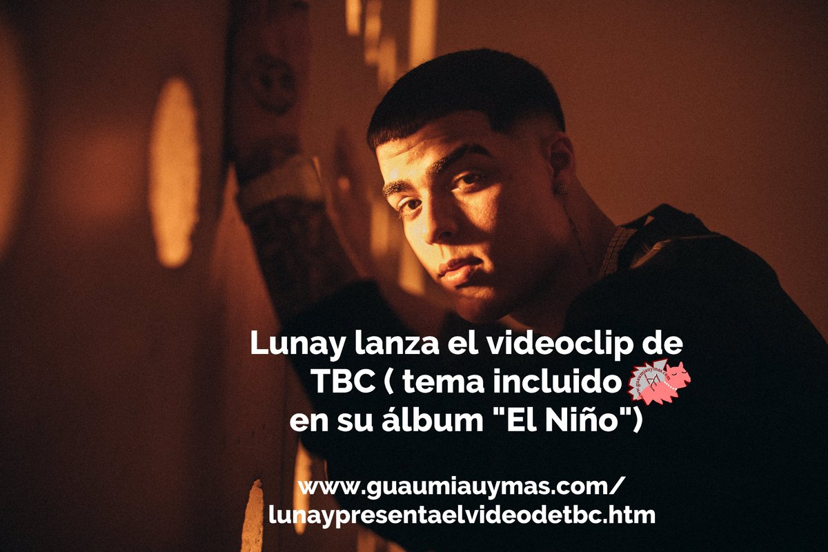 LUNAY @lunaypr1  publica el videoclip #TBC  , tema incluido en su álbum #ElNiño  https://www.guaumiauymas.com/lunaypresentaelvideodetbc.htm
