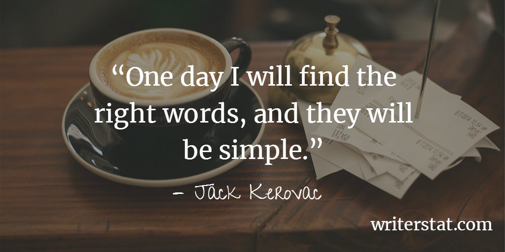 WrtrStat's tweet photo. On Writing: One day I will find the right words, and they will be simple. - Jack Kerouac #amwriting #amediting Keep Writing. https://t.co/4AdyQzdlba