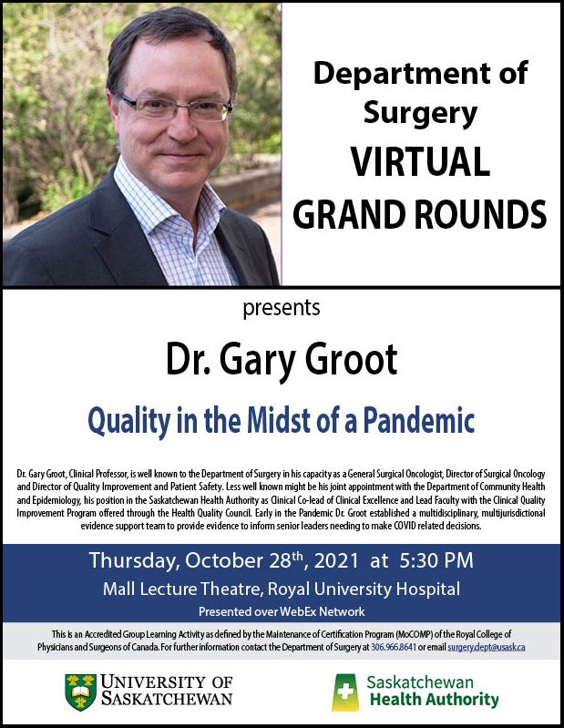 On Thursday, October 28, 2021 USASK Surgery presents Grand Rounds, Quality in the Midst of a Pandemic, Dr. Gary Groot