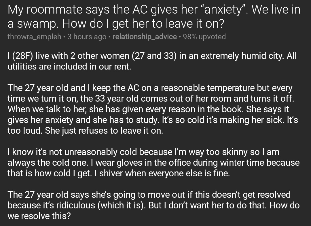 My roommate says the AC gives her “anxiety”. We live in a swamp. How do I get her to leave it on? rareddit.com/r/relationship…