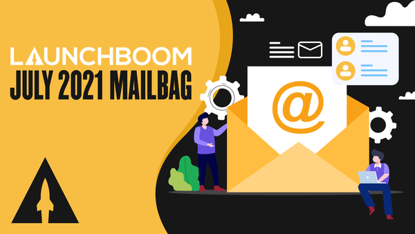 July 2021 LaunchBoom mailbag: doing a crowdfunding publicity stunt upflow.co/l/BVbt