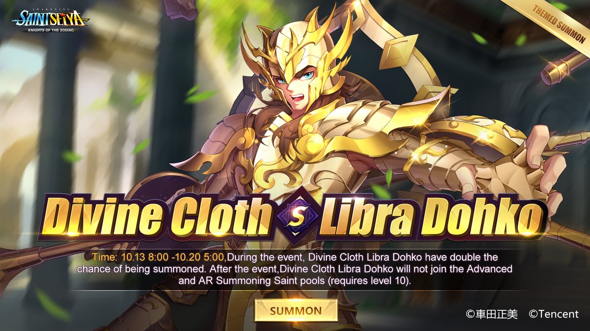 【Themed Summon】
♎Divine Cloth Libra Dohko♎
During the event, Divine Cloth Libra Dohko have double the chance of being summoned. After the event, Divine Cloth Libra Dohko will not join the Advanced and AR Summoning Saint pools (requires level 10).