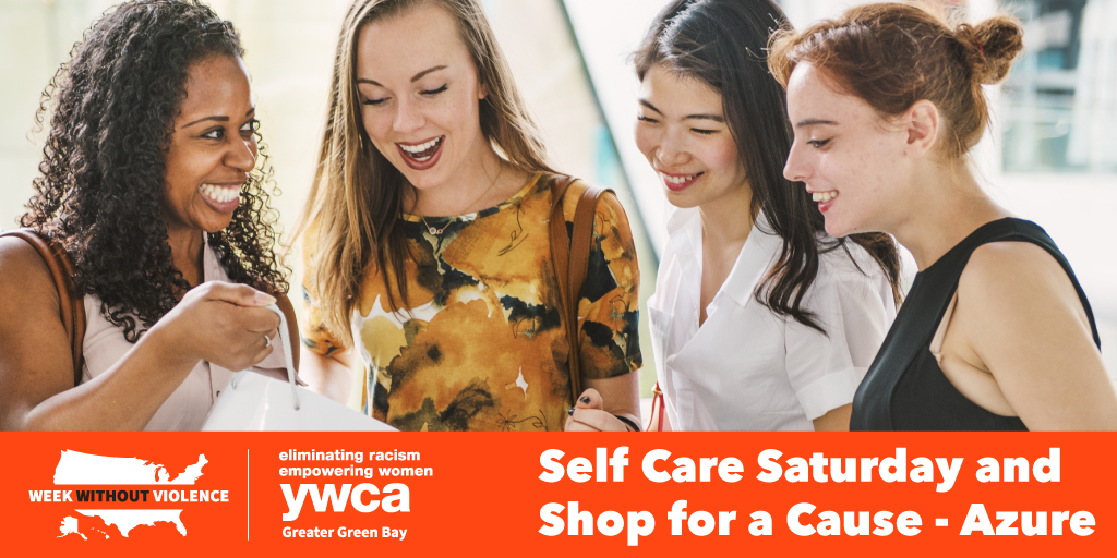 Women do a lot and aren't often encouraged to look out for their own needs. On Sat Oct 23 take time for yourself! We will have a fun list of ideas to get started.

Also visit our partners at <a href="/AzureDePere/">Azure DePere</a> where 10% of sales will be donated to support YWCA Greater Green Bay!