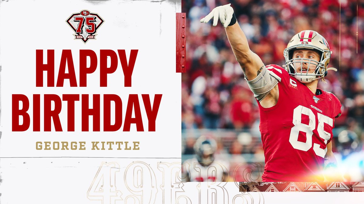 Join us in wishing <a href="/gkittle46/">George Kittle</a> a very happy birthday! 🥳