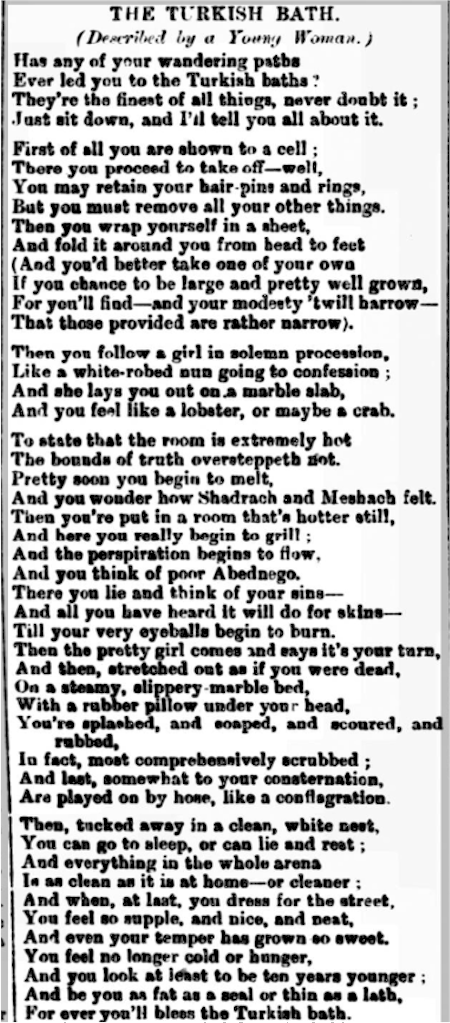 Probably as well I found this verse too late for National Poetry Day, but so far it's unique—all the #TurkishBath verses featured  on my website at victorianturkishbath.org/_3TOPICS/AtoZT… have been written by men; here, at last, is an 1886 visit to THE TURKISH BATH (Described by a Young Woman).