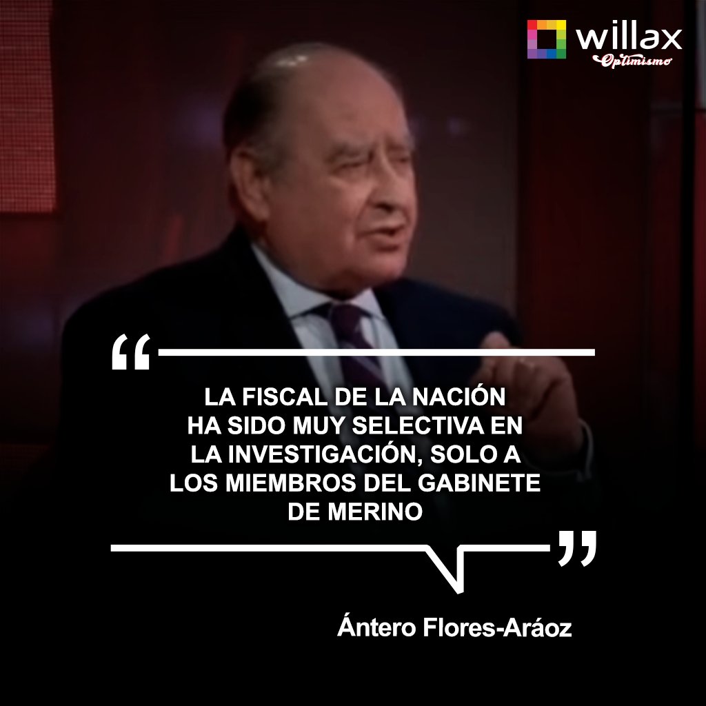 #PolíticasEnWillax  | <a href="/AFloresAraoz/">Ántero Flores-Aráoz</a>: "La fiscal de la Nación ha sido muy selectiva en la investigación, solo a los miembros del gabinete de Merino" @PoliticasTv
