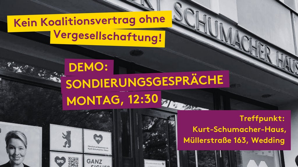 DEMO: KEINE KOALITION OHNE #VERGESELLSCHAFTUNG, MONTAG 11.10., 12:30‼️
Morgen sind Gespräche unter @SPDberlin, @Gruene_berlin, @FDP_berlin🚦

Über 1 Millionen Menschen stimmten für den #Volksentscheid - daran führt kein Weg vorbei! 💪🚦
📍 SPD-Zentrale, Müllerstraße 163, #Wedding
