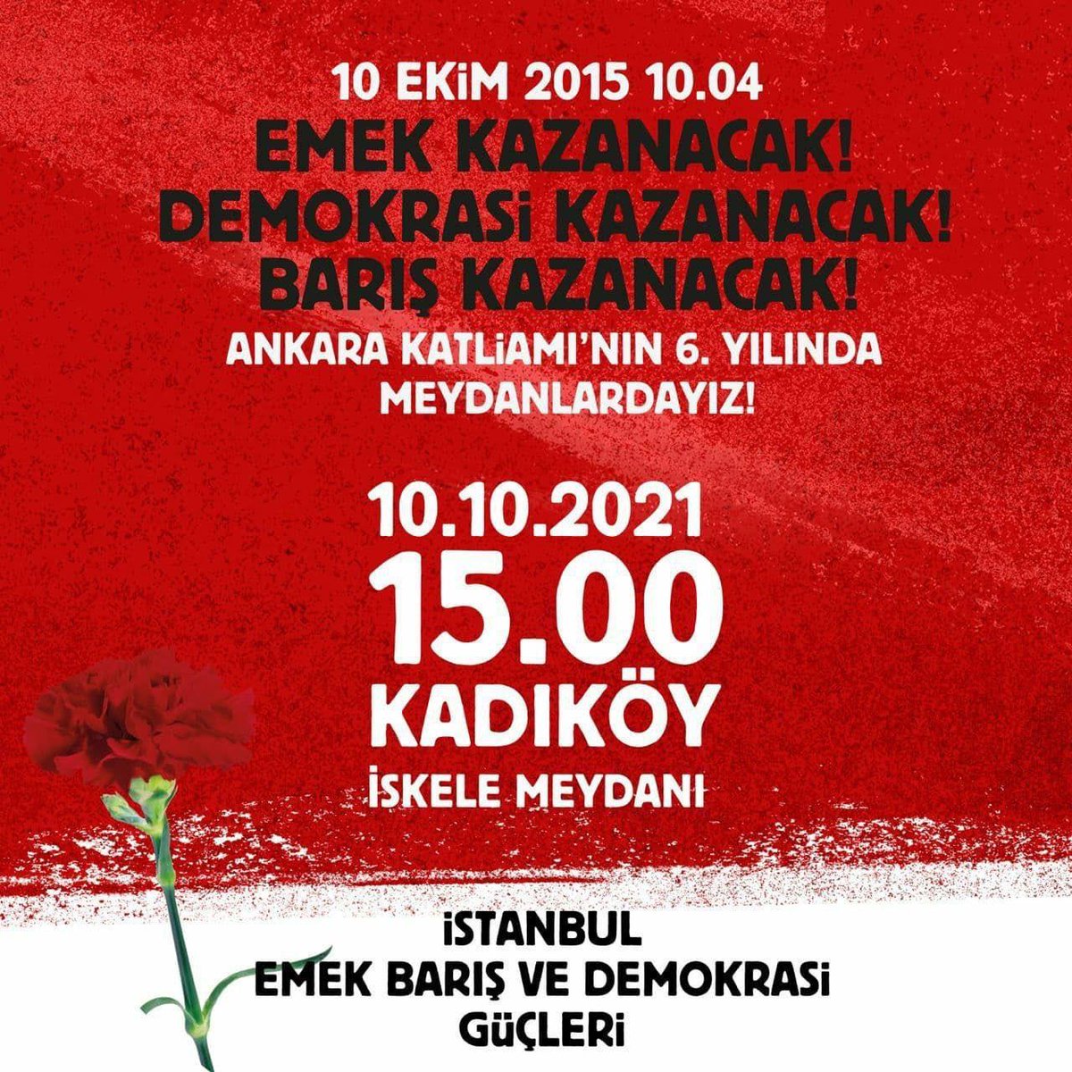 15.00 - Kadıköy İskele Meydanı - Bugün:

İstanbul Emek Barış ve Demokrasi Güçleri, #10EkimAnkaraKatliamı'nda yitirdiklerimizi anmak ve faillerini unutturmamak için sizi meydanlara çağırıyor!