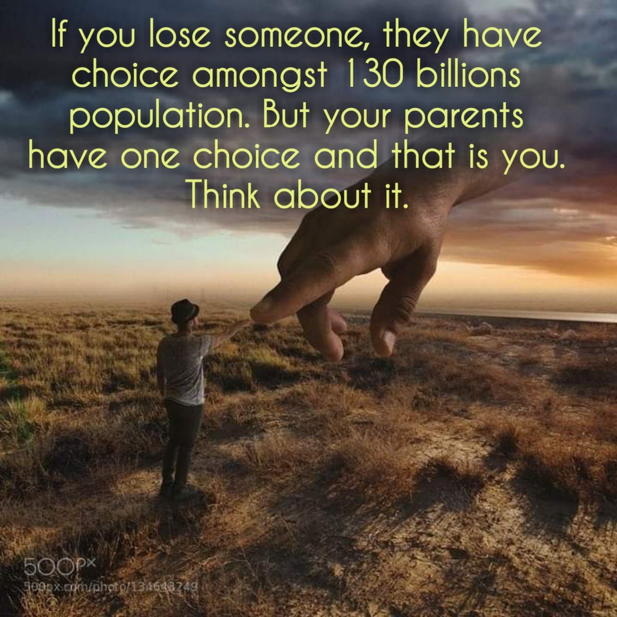 Thats you only. Save your life for parents....