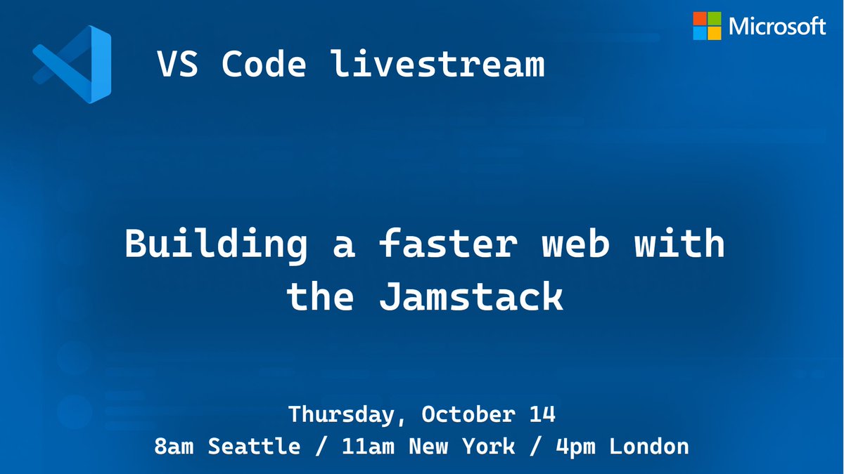 VS Code livestream: "Building a faster web with the Jamstack" on Thursday, October 14, at 8am Seattle (11am New York, 4pm London)