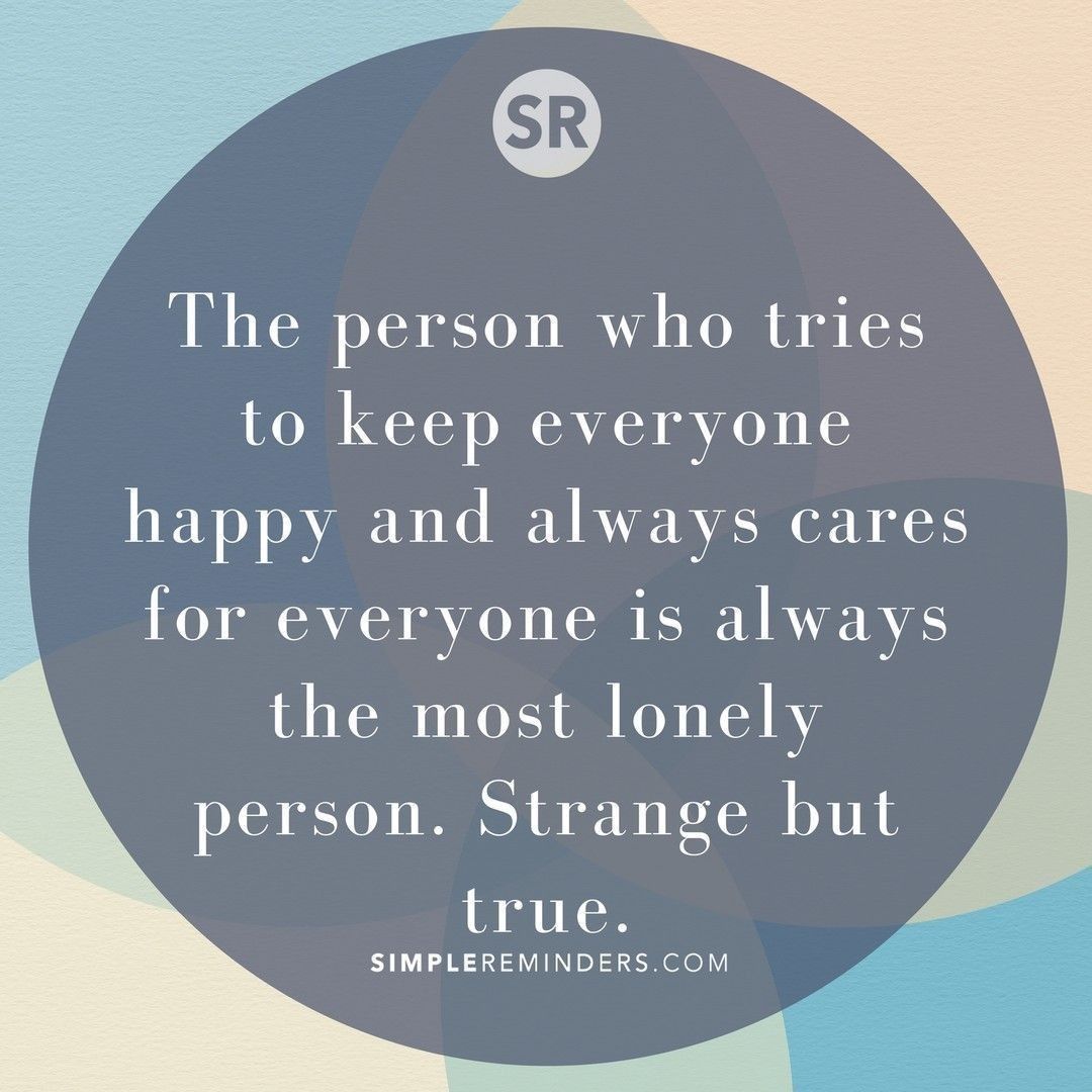 Simple Reminders (@simplereminders) on Twitter photo The person who tries to keep everyone happy and always cares for everyone is always the most lonely person. Strange but true.
<a href="/JenniMcGill_/">Jenni Young McGill</a> <a href="/GoMcGillMedia/">McGill Media</a> <a href="/BryantMcGill/">Bryant McGill</a>
#SimpleReminders #inspiration #quotes #quotestoliveby #quoteoftheday #words #alone #happy #care #strange The person who tries to keep everyone happy and always cares for everyone is always the most lonely person. Strange but true.
<a href="/JenniMcGill_/">Jenni Young McGill</a> <a href="/GoMcGillMedia/">McGill Media</a> <a href="/BryantMcGill/">Bryant McGill</a>
#SimpleReminders #inspiration #quotes #quotestoliveby #quoteoftheday #words #alone #happy #care #strange