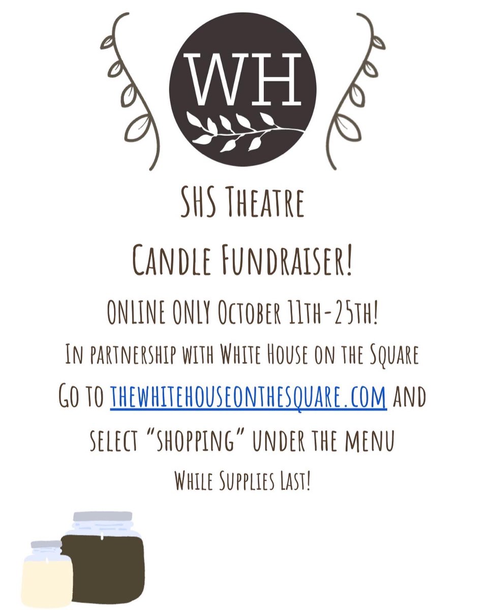SHSTheatre's tweet photo. SHS Theatre is having an online candle fundraiser starting tomorrow, Oct. 11th running till Oct. 25th! We are in partnership with The White House on the Square to bring you this fundraiser! The fundraiser is while supplies last, so get your candles soon in order to support us!🕯 https://t.co/jvnFSONRft