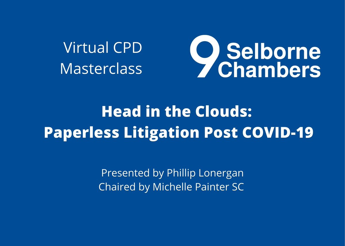 Upcoming virtual CPD Masterclass: Head in the Clouds:
Paperless Litigation Post COVID-19
1:00pm to 2:00pm on Wednesday 20 October 2021.
Presented by Phillip Lonergan.
Chaired by Michelle Painter.
To register your interest, please email ebaxendale@selbornechambers.com.au