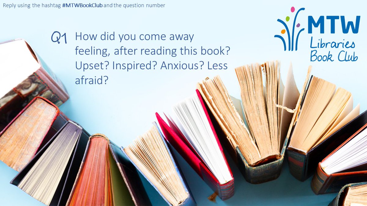 Q.1 How did you come away feeling, after reading this book? Upset? Inspired? Anxious? Less afraid? 

#MTWBookClub