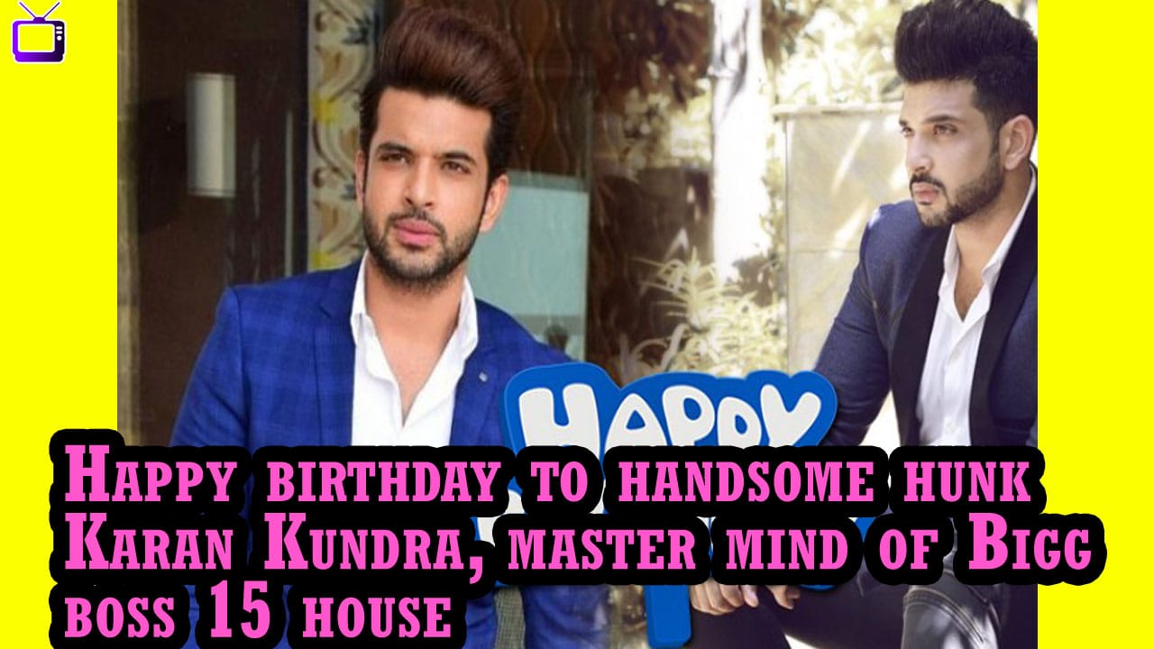 T195 Happy birthday Karan Kundra
 