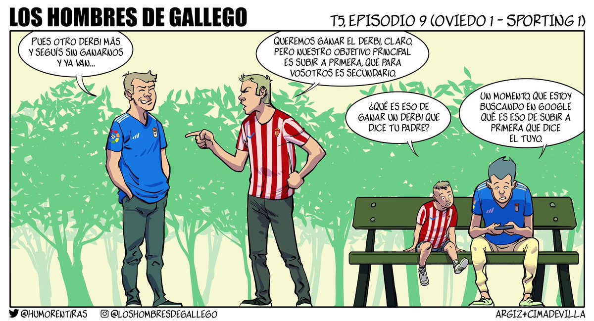 La tira del derbi...

¿Querríamos ganar más derbis?: SÍ

¿Es nuestro principal objetivo?: NO

Quizás por eso nuestros niños no han visto apenas al Sporting ganar derbis, y sus jóvenes adultos no han visto nunca al Oviedo jugar en primera. 

Se agradece RT