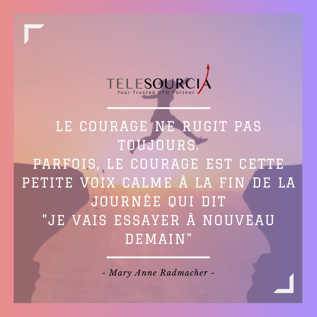 Le courage? Cette force qui permet de faire face au danger, d'avoir de l'audace.

Osez réaliser vos rêves, faites face à vos peurs.
Il n'y a pas de pillule miracle pour réussir, le secret est le "courage".

Dites vous que pour réussir, il faut passer par des échecs.