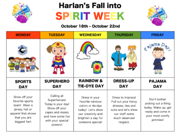 It's Fall Spirit Week at Harlan! Remember to dress up each day in a fun way  to celebrate! Our students voted on themes at the Welcome Back Family Night  in September. We