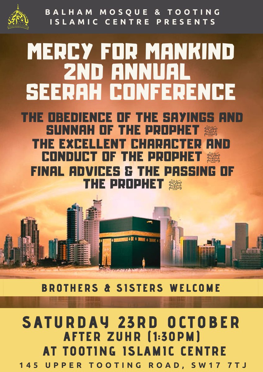 MERCY FOR MANKIND 2nd Annual Seerah conference A golden opportunity to enhance and increase your knowledge on the life and teachings of our Beloved Prophet Muhammad ﷺ Saturday 23rd October at Tooting Islamic Centre After Zuhr salaah (1.30pm) Brothers & Sisters welcome