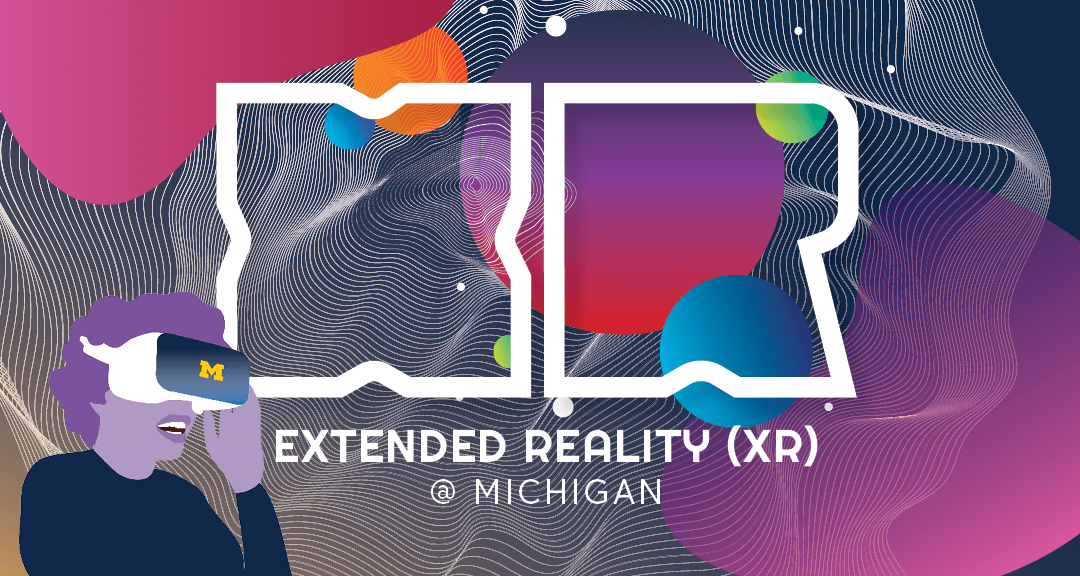 Join the Center for Academic Innovation at the University of Michigan for the Academic Innovation at Michigan (AIM) Extended Reality Fall Speaker Series!