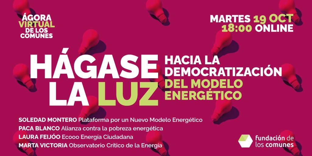 Un foro on line en el que tendremos el lujo de contar con <a href="/soyantinuclear/">Paca Blanco</a> de Alianza contra la pobreza energética, @martavictoria_p de <a href="/ocenergia/">Observatorio Energía</a>,  @lfeijoogarcia de <a href="/Ecooo_/">ECOOO (Cuenta inactiva: ahora en BLUESKY)</a> y Soledad Montero de <a href="/NuModEnergetico/">Plataforma por un Nuevo Modelo Energético</a> 

Más info fundaciondeloscomunes.net/hagase-la-luz-…