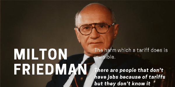 The harm which a tariff does is invisible. There are people that don't have jobs because of tariffs but they don't know it. - Milton Friedman
H/t Fat Tailed and Happy
