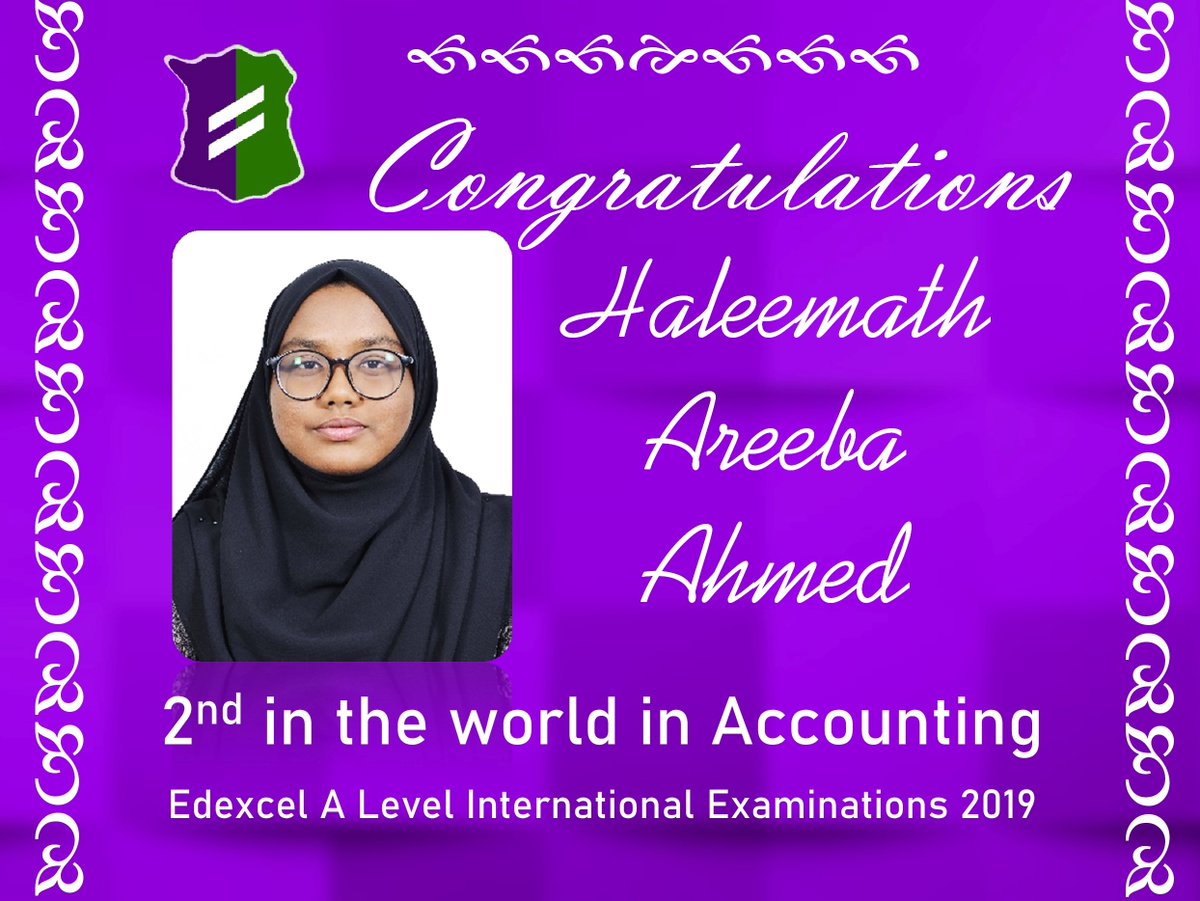 މަރުޙަބާ ޙަލީމަތު އަރީބާ އަޙްމަދު 
2019 އޭލެވެލް އިމްތިޙާން، އެކައުންޓިން މާއްދާއިން މުޅި ދުނިޔެއިން 2 ވަނަ