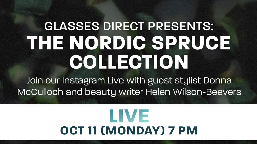 We’re excited to invite you to join us on Instagram Live. Guest stylist Donna McCulloch and beauty writer Helen Wilson-Beevers will be there to chat about our brand new Nordic Spruce Collection.
instagram.com/glasses_direct