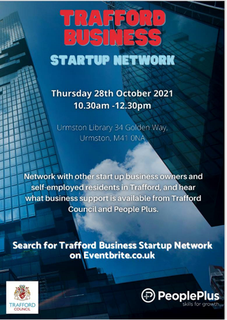 Trafford Business start up Network 28/10/21 Urmston Library at 10.30am An opportunity to meet other Trafford start-ups/self employed  face to face. Guidance &amp; support will be available from Trafford Council and People Plus. Limited places via eventbrite.co.uk/e/trafford-bus…