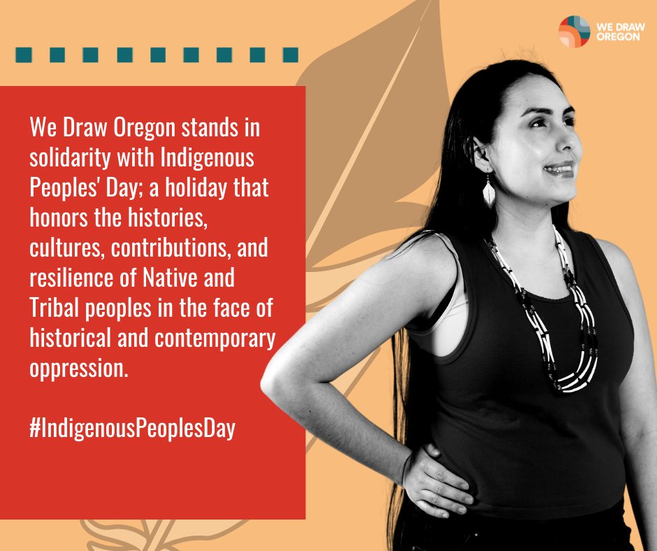 We Draw Oregon stands in solidarity with Indigenous Peoples' Day; a holiday that honors the histories, cultures, contributions, and resilience of Native and Tribal peoples in the face of historical and contemporary oppression. 

#IndigenousPeoplesDay #WeDrawOregon