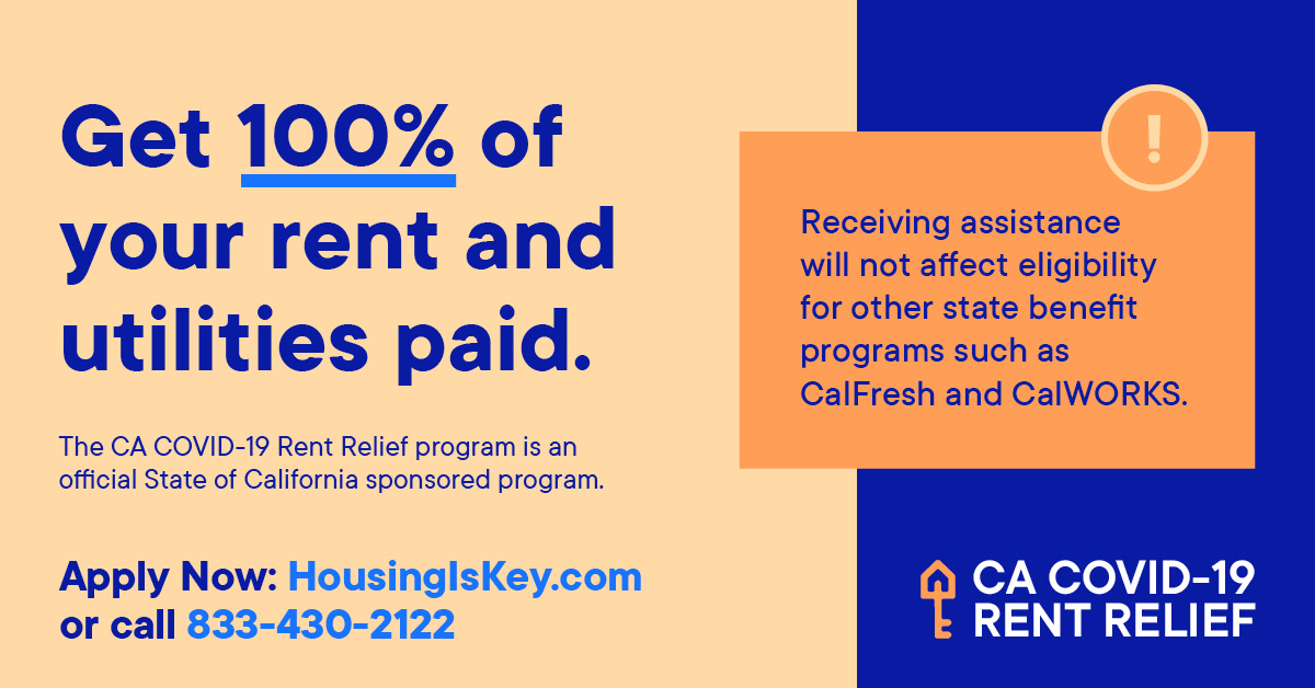 The #CARentRelief program helps eligible renters pay 100% of their unpaid or future rent to their landlord. Assistance will not affect eligibility for other state benefit programs such as CalFresh and CalWORKS. Visit HousingIsKey.com to apply today!