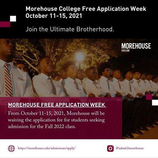 Apply at Morehouse.edu

From October 11-15, 2021, Morehouse is holding a Free Application Week to make your first step to Morehouse a little bit easier. Don't miss out on this great opportunity to join Morehouse.

#Morehouse #MorehouseCollege #MorehouseMen #brotherhood