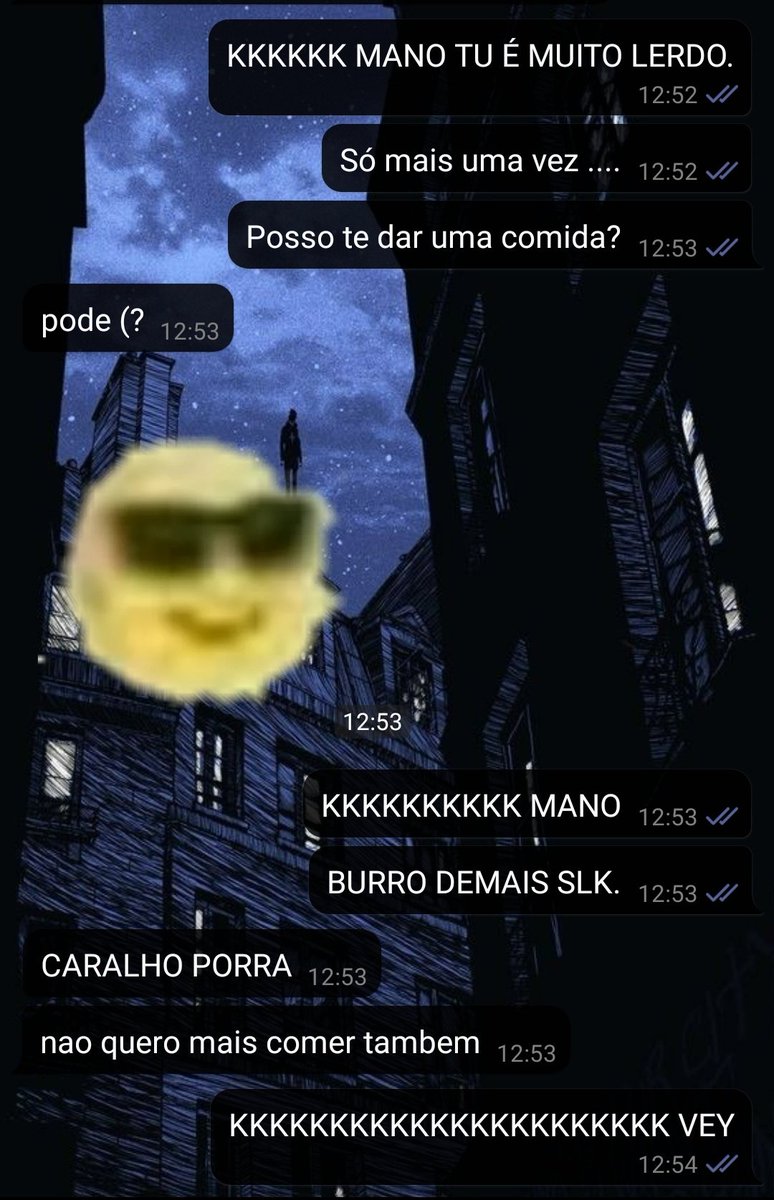 KKKKAKAKAKKAKAA QUE LERDO ELE AINDA NAO ENTENDEU.