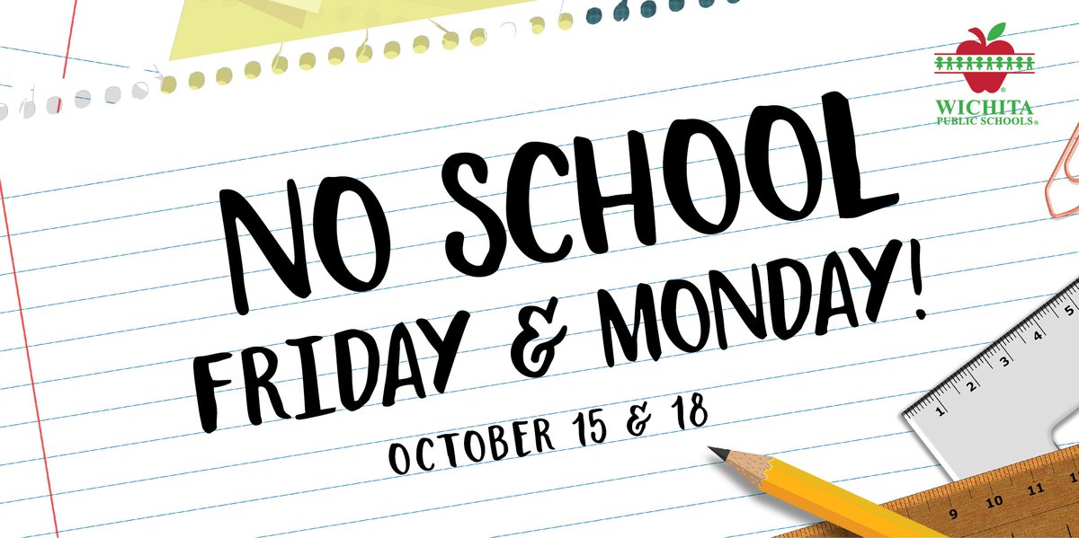 Reminder: There is no school Friday, Oct. 15, and Monday, Oct. 18.